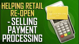Helping Retail Re-Open - Selling Payment Processing