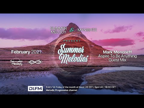 Summer Melodies on DI.FM - February 2021 with myni8hte & Mark Moncrieff ATBA Guest Mix