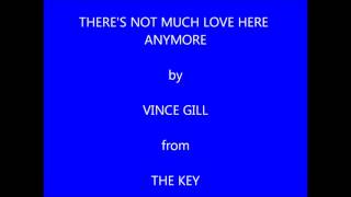 Vince Gill There&#39;s Not Much Love Here Anymore