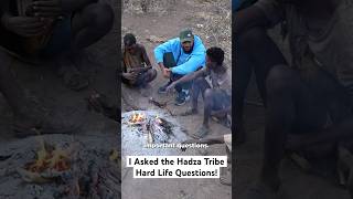 I Asked The Hadza Tribe’s Hard Life Questions!
