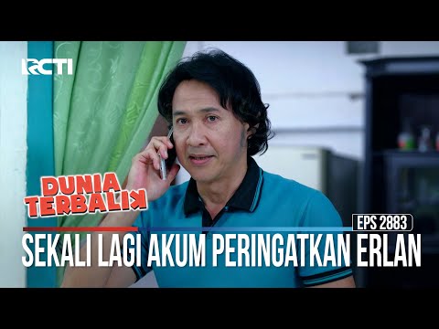 Sekali Lagi Akum Peringatkan Erlan - Dunia Terbalik