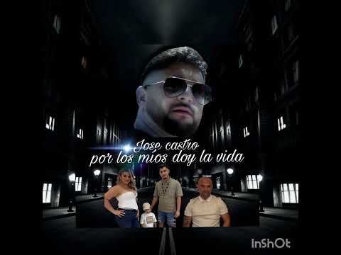 Jose castro-por los míos doy la vida