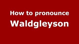 How to pronounce Waldgleyson