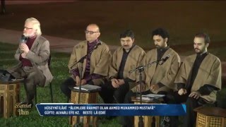 Alemlere Rahmet Olan / Aşkın ile Aşıklar / Dü Cihanın Mefhari