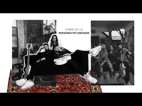 Three Of Us - Wpadnij po drodze (lyrics video)
