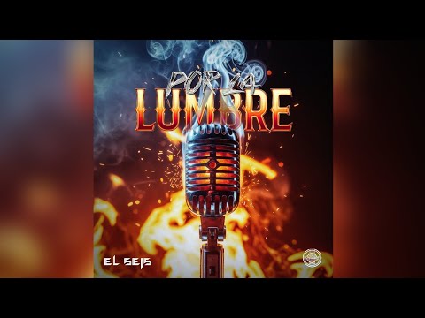 EL SEIS - POR LA LUMBRE