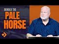 Book of Revelation Explained 25: The Pale Horse (Revelation 6:7-8)