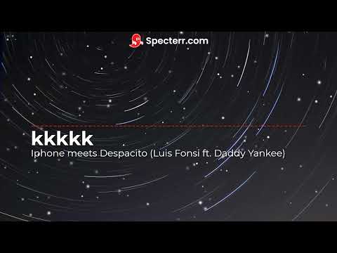 kkkkk - Iphone meets Despacito (Luis Fonsi ft. Daddy Yankee)