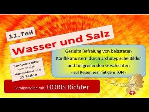 Seminar Nr.11 Wasser und Salz - Symbolische Geschichte und Gehirnteil erklärt - Doris Richter