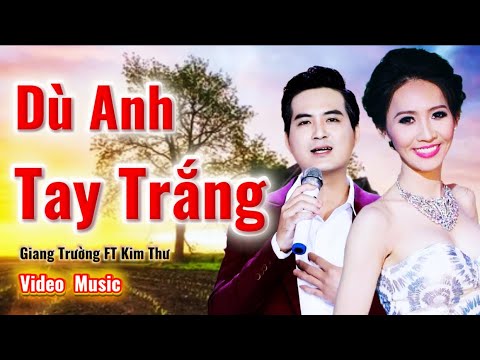 Dù anh tay trắng - Giang Trường