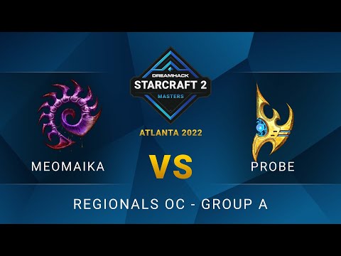 SC2 - MeomaikA vs Probe - DreamHack SC2 Masters: Atlanta 2022 - Group A - OC