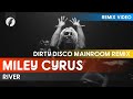 Miley Cyrus - River (Dirty Disco Mainroom Remix)