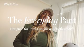  Introducing the Everyday Pant | TravisMathew Women's