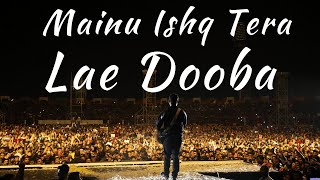Mainu Ishq Tera Lae Dooba  Arijit Singh Live Conce