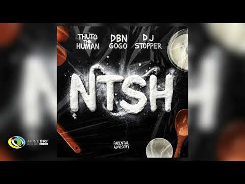 Thuto The Human, DBN Gogo and Dj Stopper - NTSH (Official Audio)