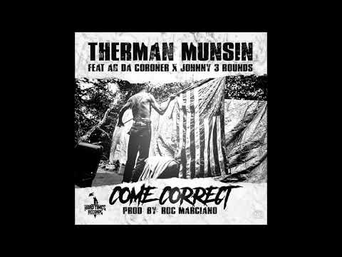 Therman Munsin Ft. AG Da Coroner & Johnny 3 Rounds - Come Correct  (Prod. Roc Marciano)