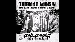 Therman Munsin Ft. AG Da Coroner & Johnny 3 Rounds - Come Correct  (Prod. Roc Marciano)