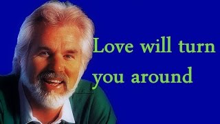 Kenny Rogers - Love will turn you around + Lyrics