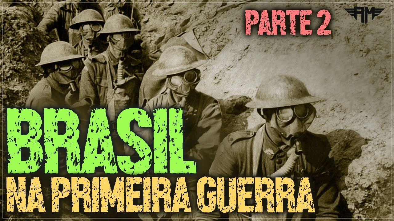 O BRASIL NA PRIMEIRA GUERRA MUNDIAL, PARTE 2