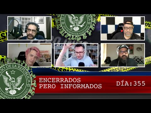 ENCERRADOS PERO INFORMADOS DÍA: 355 - EL PULSO DE LA REPÚBLICA