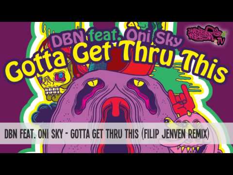 DBN feat. Oni Sky - Gotta Get Thru This (Filip Jenven Remix) [OUT NOW]