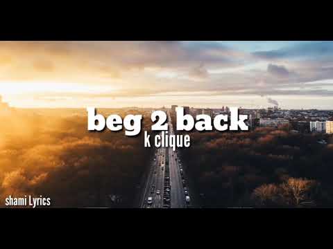 K CLIQUE-beg 2 back(lirik)
