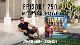 Mike Vestil & Johnny FD - Growth as Entrepreneurs - Travel Like a Boss Ep 250