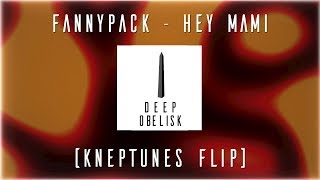 Fannypack - Hey Mami (kneptunes Flip)