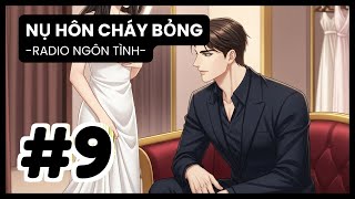 [Tập 9] Màn Cầu Hôn Dưới Pháo Hoa & Lời Thề Ba Kiếp Không Hối Hận | Radio Ngôn Tình