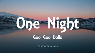 Goo Goo Dolls - One Night (Lyrics) - Something For The Rest Of Us (2010)
