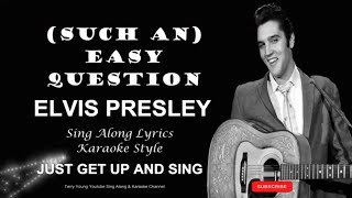 Elvis Presley Such An Easy Question Sing Along Lyrics