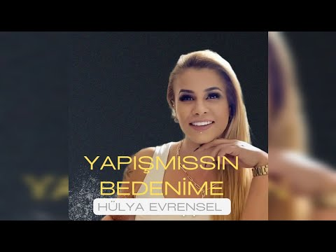 YAPIŞMISIN BEDENİME SEVDA MISIN BELA MISIN -HÜLYA EVRENSEL (SEYFİ DOĞANAY )