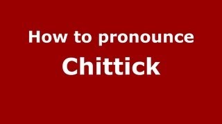 How to pronounce Chittick