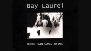 Bay Laurel - A Misery Song
