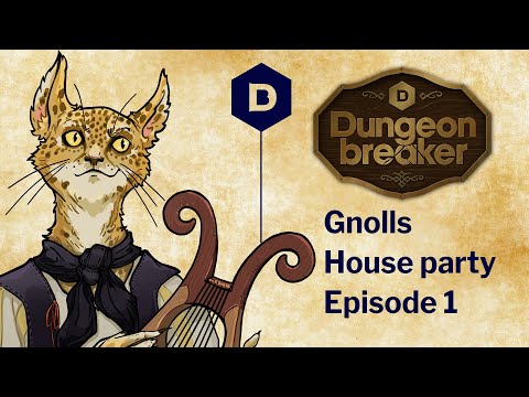 Dungeonbreaker: GNOLLS HOUSE PARTY Episode 1 - a Dungeons and Dragons actual play adventure