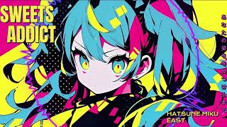 【初音ミク】SWEETS ADDICT【オリジナル】【Kawaii Future Bass】