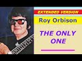 Roy Orbison - THE ONLY ONE (extended version)