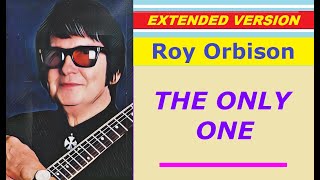 Roy Orbison - THE ONLY ONE (extended version)