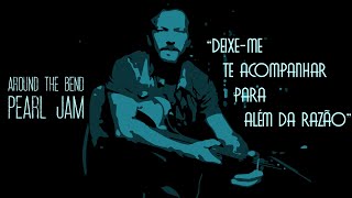 Pearl Jam - Around The Bend (Legendado em Português)