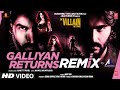 Galliyan Returns (Official Remix) DJ Amit Shah | Ek Villain Returns |John, Disha, Arjun, Tara, Ankit