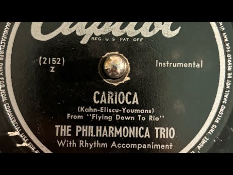 "Carioca" by The Philharmonica Trio, recorded 1947