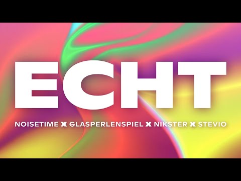 NOISETIME, Glasperlenspiel, NIKSTER & Stevio - ECHT (Techno Mix)