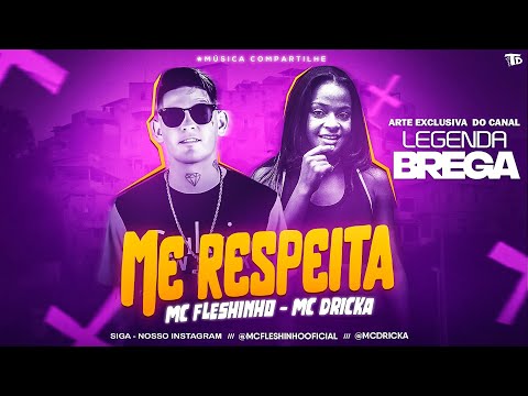 MC FLESHINHO FEAT. MC DRICKA - ME RESPEITA - REMIX BREGA FUNK