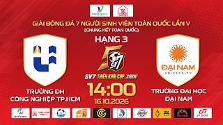 🔴TRỰC TIẾP TRANH HẠNG 3: ĐẠI HỌC CÔNG NGHIỆP TPHCM VS ĐẠI HỌC ĐẠI NAM | SV7 THIÊ