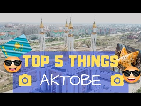 Aktobe - Best things to do in Aktobe Kazakhstan
