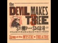 The Devil Makes Three- Never LEarn (live at mystic theatre)