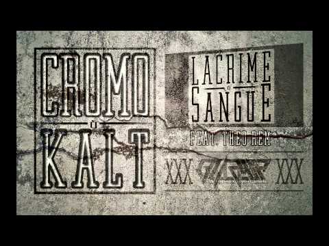 CROMO&KALT // LACRIME&SANGUE FEAT. THEO REM