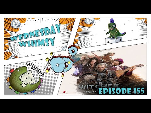 Wednesday Whimsy - Episode 155 - The Witcher: Path Of Destiny