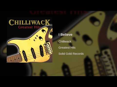 Chilliwack - I Believe