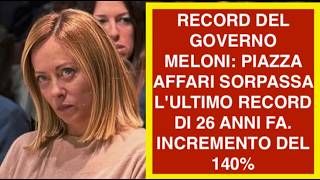 RECORD DEL GOVERNO MELONI: PIAZZA AFFARI SORPASSA L'ULTIMO RECORD DI 26 ANNI FA. INCREMENTO DEL 140%